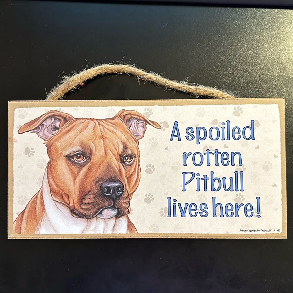 5x10 Wooden Spoiled Rotten Pitbull sign